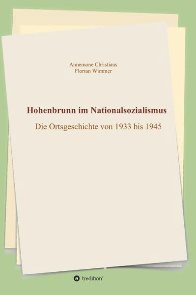 Hohenbrunn im Nationalsozial - Christians - Libros -  - 9783743907300 - 8 de marzo de 2017
