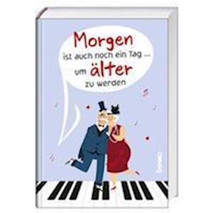 Cover for St. Benno Verlag GmbH · Morgen ist auch noch ein Tag ... um älter zu werden (Hardcover Book) (2022)