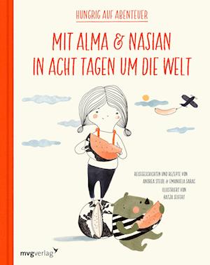 Mit Alma und Nasian in 8 Tagen um die Welt - Andrea Steidl - Books - mvg - 9783747404300 - June 21, 2022