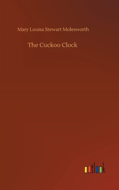 Cover for Mary Louisa Stewart Molesworth · The Cuckoo Clock (Hardcover Book) (2020)
