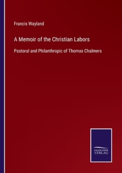 Cover for Francis Wayland · A Memoir of the Christian Labors (Paperback Book) (2022)