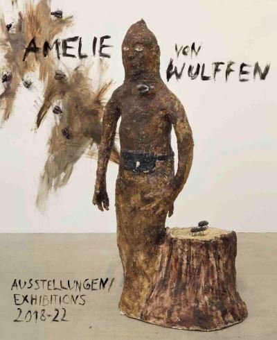 Cover for Amelie von Wulffen: Ausstellungen / Exhibitions 2018 - 2022 (Paperback Book) (2022)