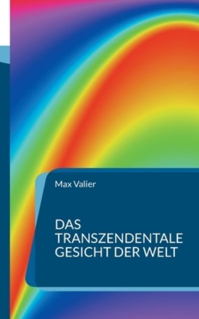 Cover for Max Valier · Das transzendentale Gesicht der Welt: Der Zusammenhang zwischen Physis und Psyche (Paperback Book) (2021)
