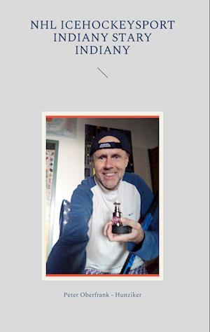 NHL icehockeysport indiany stary indiany - Peter Oberfrank - Hunziker - Books - BoD – Books on Demand - 9783756257300 - July 28, 2022