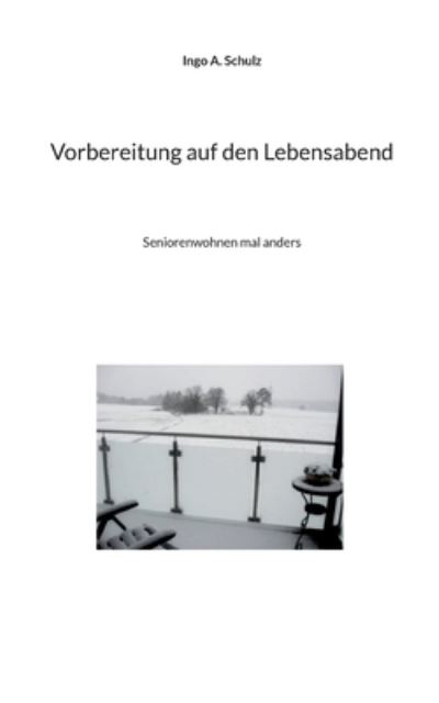 Cover for Schulz Ingo A. Schulz · Vorbereitung auf den Lebensabend: Seniorenwohnen mal anders (Paperback Book) (2022)