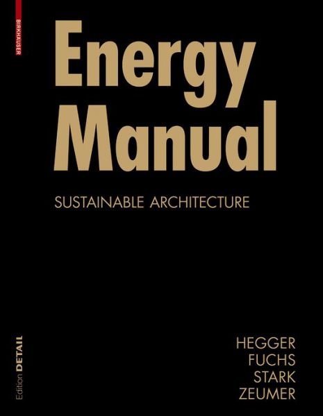 Cover for Matthias Fuchs · Energy Manual: Sustainable Architecture - DETAIL Construction Manuals (Paperback Book) (2008)