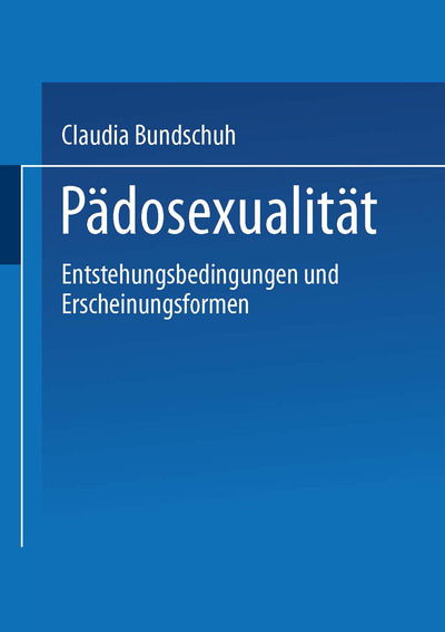 Cover for Claudia Bundschuh · Padosexualitat: Entstehungsbedingungen Und Erscheinungsformen (Paperback Book) [2001 edition] (2001)