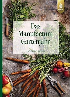 Cover for Katharina Heberer · Das Manufactum-Gartenjahr (Hardcover Book) (2022)