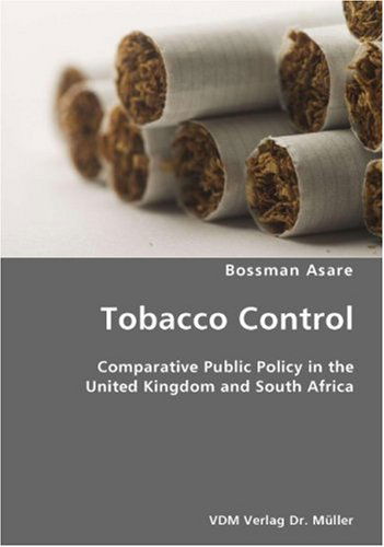 Cover for Bossman Asare · Tobacco Control- Comparative Public Policy in the United Kingdom and South Africa (Paperback Book) (2007)