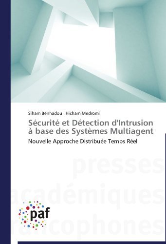 Cover for Hicham Medromi · Sécurité et Détection D'intrusion À Base Des Systèmes Multiagent: Nouvelle Approche Distribuée Temps Réel (Taschenbuch) [French edition] (2018)
