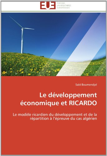 Cover for Saïd Boumendjel · Le Développement Économique et Ricardo: Le Modèle Ricardien Du Développement et De La Répartition À L'épreuve Du Cas Algérien (Paperback Book) [French edition] (2018)