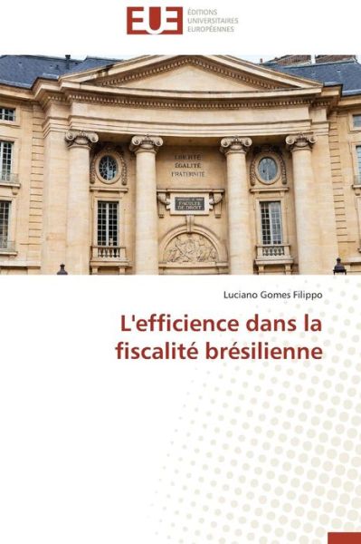 Cover for Gomes Filippo Luciano · L'efficience Dans La Fiscalite Bresilienne (Paperback Book) [French edition] (2018)