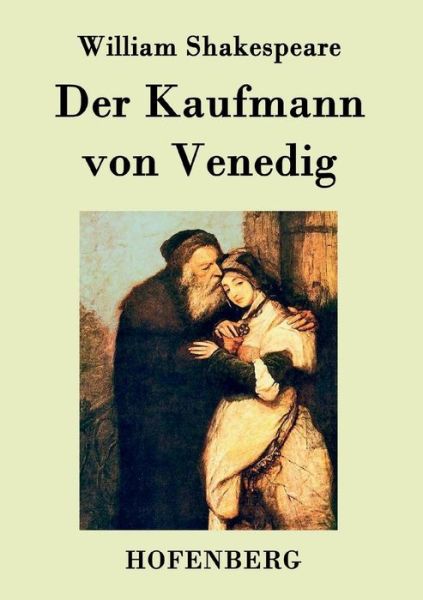 Der Kaufmann Von Venedig - William Shakespeare - Kirjat - Hofenberg - 9783843038300 - torstai 19. maaliskuuta 2015