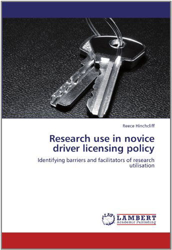 Cover for Reece Hinchcliff · Research Use in Novice Driver Licensing Policy: Identifying Barriers and Facilitators of Research Utilisation (Pocketbok) (2011)