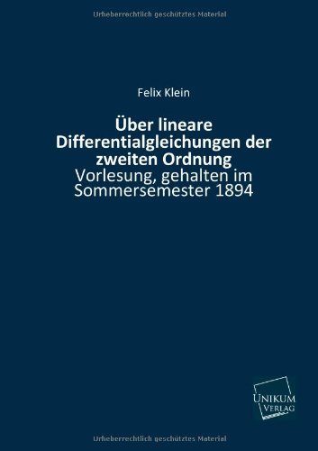 Cover for Felix Klein · Uber Lineare Differentialgleichungen Der Zweiten Ordnung (Paperback Book) [German edition] (2013)