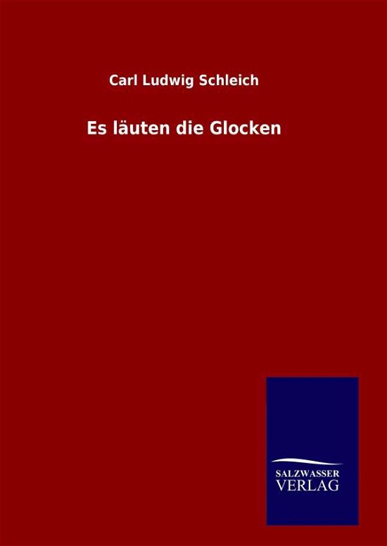 Cover for Carl Ludwig Schleich · Es Lauten Die Glocken (Hardcover bog) (2015)