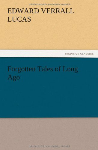 Cover for E. V. Lucas · Forgotten Tales of Long Ago (Paperback Book) (2012)