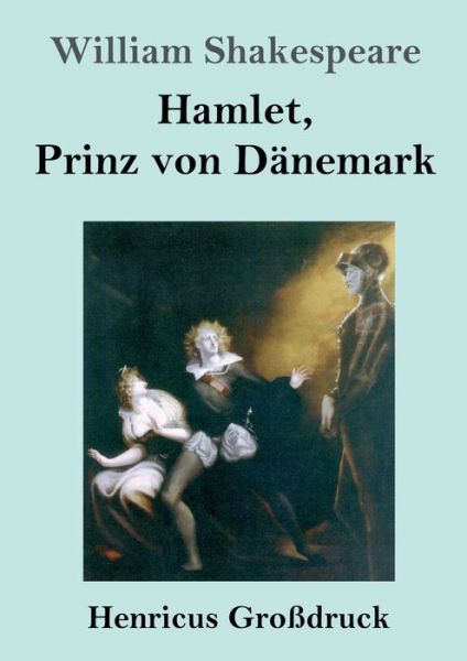 Hamlet, Prinz von Danemark (Grossdruck) - William Shakespeare - Kirjat - Henricus - 9783847829300 - tiistai 5. maaliskuuta 2019