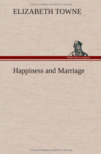 Cover for Elizabeth Towne · Happiness and Marriage (Hardcover Book) (2013)