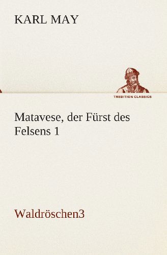 Cover for Karl May · Matavese, Der Fürst Des Felsens 1: Waldröschen3 (Tredition Classics) (German Edition) (Paperback Book) [German edition] (2013)