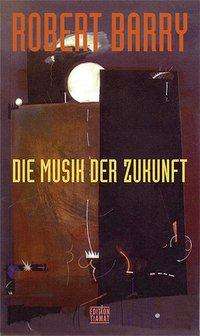 Cover for Barry · Die Musik der Zukunft (Book)