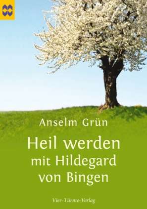 GrÃ¼n:heil Werden Mit Hildegard Von Bing - Anselm Grün - Books -  - 9783896805300 - 