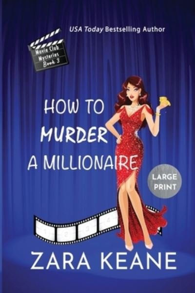 Cover for Zara Keane · How to Murder a Millionaire (Movie Club Mysteries, Book 3): Large Print Edition - Movie Club Mysteries (Paperback Book) [Large type / large print edition] (2020)