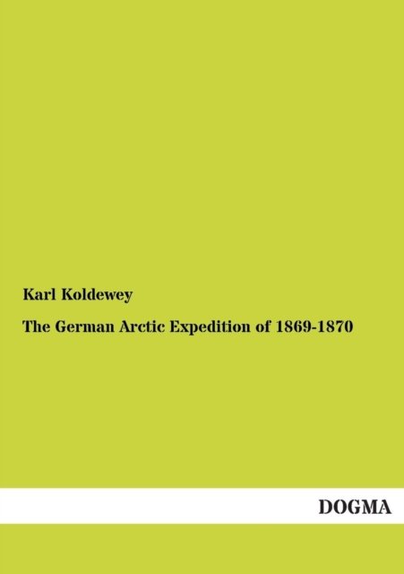 Cover for Karl Koldewey · The German Arctic Expedition of 1869-1870 (Paperback Book) [German edition] (2012)