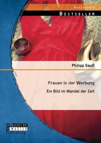 Cover for Philipp Gauss · Frauen in der Werbung: Ein Bild im Wandel der Zeit (Paperback Book) [German edition] (2014)