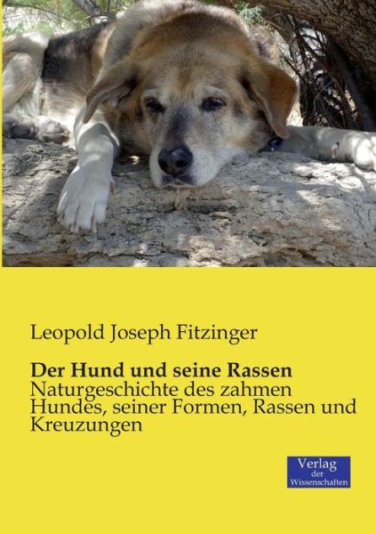 Cover for Leopold Joseph Fitzinger · Der Hund und seine Rassen: Naturgeschichte des zahmen Hundes, seiner Formen, Rassen und Kreuzungen (Paperback Book) (2019)