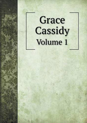 Cover for Marguerite Countess of Blessington · Grace Cassidy Volume 1 (Paperback Book) (2013)