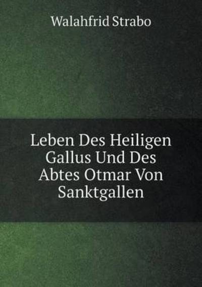 Cover for Walahfrid Strabo · Leben Des Heiligen Gallus Und Des Abtes Otmar Von Sanktgallen (Paperback Book) [German edition] (2014)