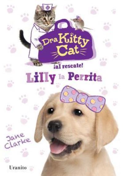 Cover for Jane Clarke · Dra Kitty Cat Al Rescate. Lilly La Perrita (Paperback Book) (2019)