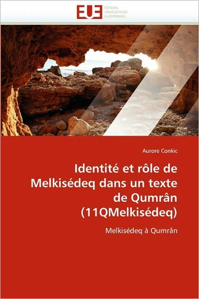 Cover for Aurore Conkic · Identité et Rôle De Melkisédeq Dans Un Texte De Qumrân (11qmelkisédeq): Melkisédeq À Qumrân (Paperback Book) [French edition] (2018)