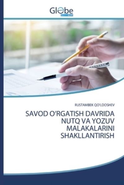 Cover for Rustambek Qo'ldoshev · Savod O'Rgatish Davrida Nutq Va Yozuv Malakalarini Shakllantirish (Paperback Book) (2020)