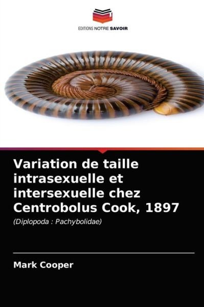 Variation de taille intrasexuelle et intersexuelle chez Centrobolus Cook, 1897 - Mark Cooper - Livres - Editions Notre Savoir - 9786203507300 - 23 mars 2021