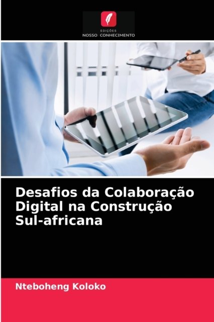 Cover for Nteboheng Koloko · Desafios da Colaboracao Digital na Construcao Sul-africana (Taschenbuch) (2021)