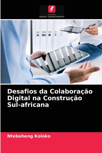 Cover for Nteboheng Koloko · Desafios da Colaboracao Digital na Construcao Sul-africana (Paperback Book) (2021)