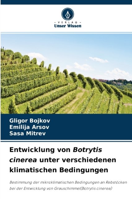 Cover for Gligor Bojkov · Entwicklung von Botrytis cinerea unter verschiedenen klimatischen Bedingungen (Paperback Bog) (2021)