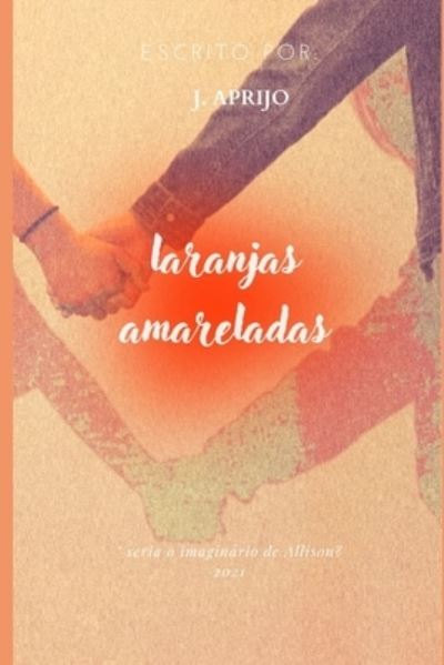 Cover for J Aprijo · Laranjas Amareladas. (Paperback Book) (2021)