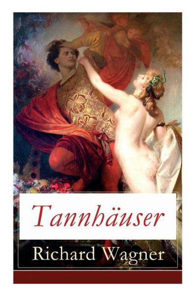 Cover for Richard Wagner · Tannhauser: Grosse romantische Oper in drei Akten: Tannhauser und Der Sangerkrieg auf Wartburg (Paperback Book) (2018)