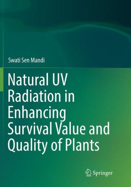 Cover for Swati Sen Mandi · Natural UV Radiation in Enhancing Survival Value and Quality of Plants (Paperback Book) [Softcover reprint of the original 1st ed. 2016 edition] (2018)
