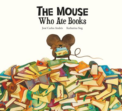 Cover for Jose Carlos Andres · The Mouse Who Ate Stories - Somos8 (Hardcover bog) (2023)