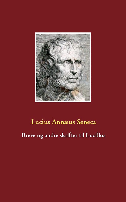 Cover for Lucius Annæus Seneca · Breve og andre skrifter til Lucilius (Paperback Book) [1st edition] (2021)