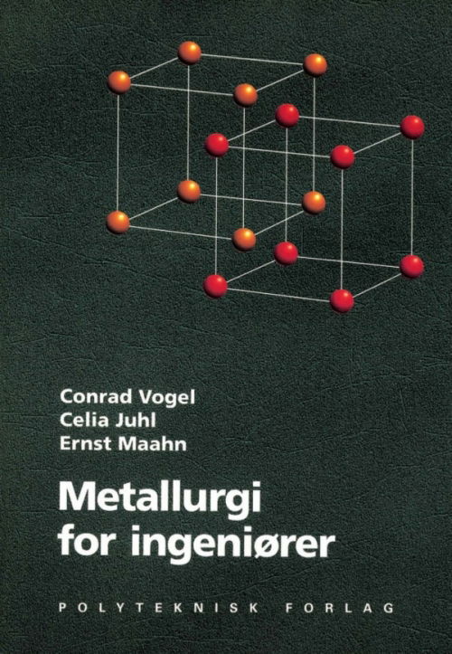 Metallurgi for Ingeniører - Conrad Vogel, Celia Juhl, Ernst Maahn - Bøger - Polyteknisk Forlag - 9788750209300 - 3. august 2001