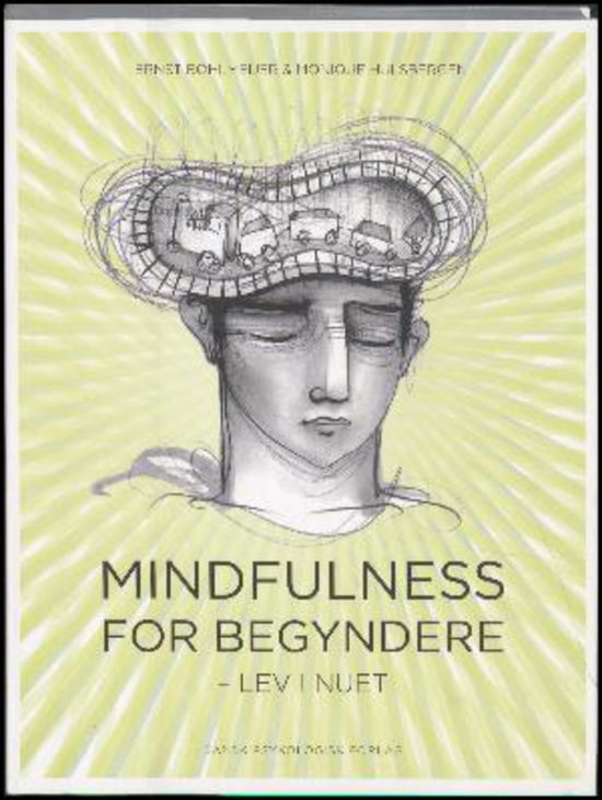 Mindfulness for begyndere - Monique Hulsbergen Ernst Bohlmeijer - Bøker - Dansk Psykologisk Forlag A/S - 9788771581300 - 15. desember 2014