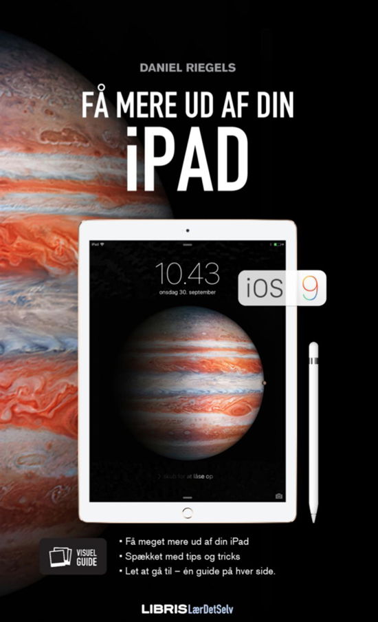 Få mere ud af din iPad - IOS 9 - Daniel Riegels - Books - Libris Media - 9788778537300 - October 16, 2015