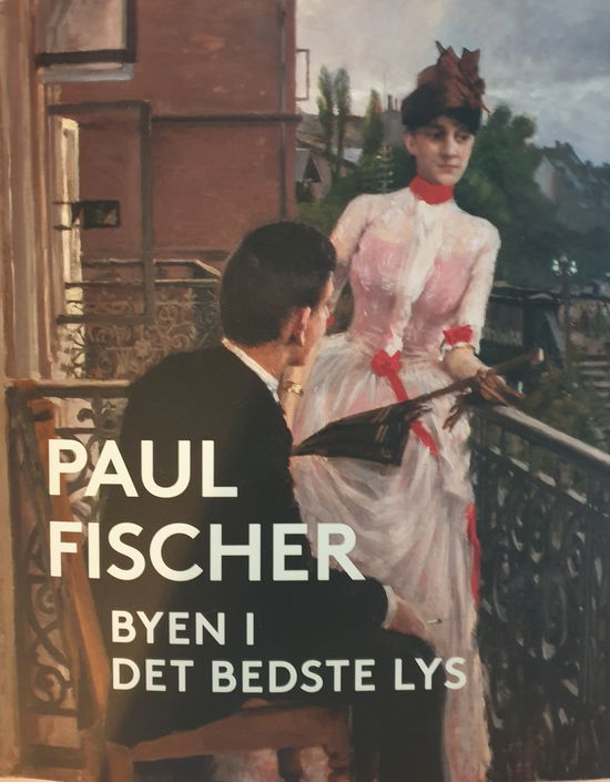 Cover for Christine Rosenlund, Jesper Sexauer Bloch Kloster, Mikkel Thelle, Martin Zerlang, Ann Kristine Eriksen, Jakob Ingemann Parby og Regitze Lindø Westergaard · Paul Fischer (Sewn Spine Book) [1e uitgave] (2020)