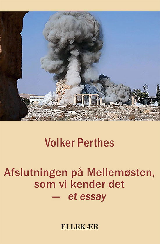 Cover for Volker Perthes · Afslutningen på Mellemøsten, som vi kender det (Sewn Spine Book) [1st edition] (2017)