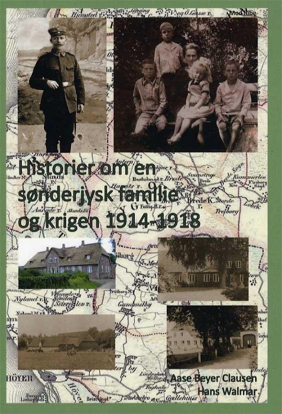 Cover for Aase Beyer Clausen og Hans Walmar · Historier om en sønderjysk familie og krigen 1914-1918 (Hæftet bog) [1. udgave] (2016)